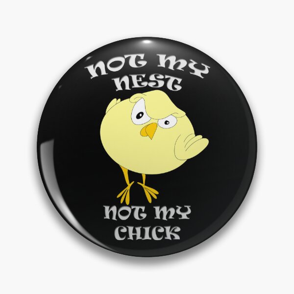 Item preview, Not My Nest Not My Chick - Not My Problem  designed and sold by TheLeeryLeaf.