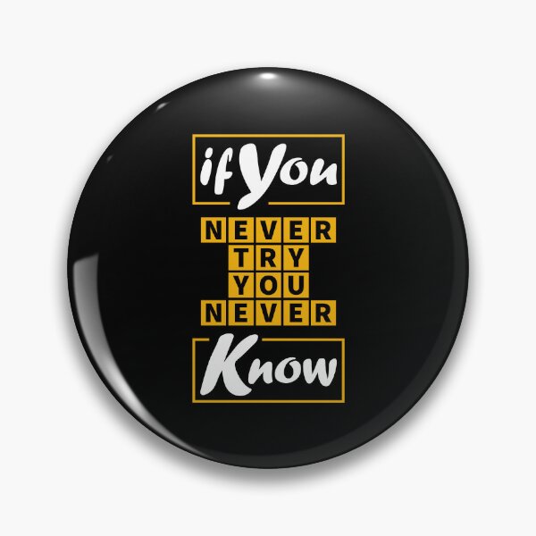 Item preview, If You Never Try You Never Know designed and sold by shopTHEshop-.