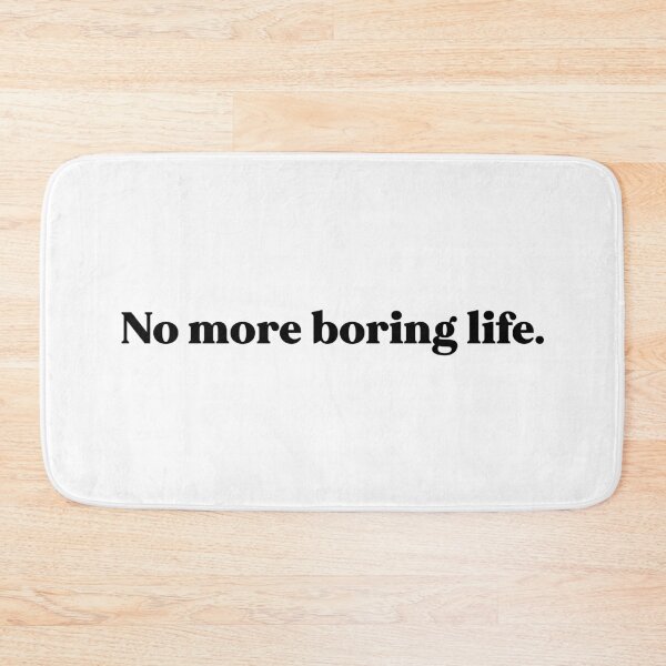 Item preview, No more boring life designed and sold by weirdly weird.