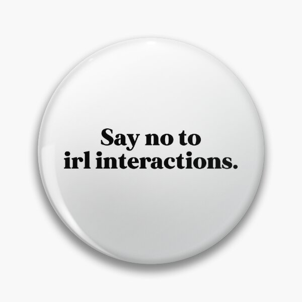 Item preview, Say no to irl interactions designed and sold by weirdly weird.