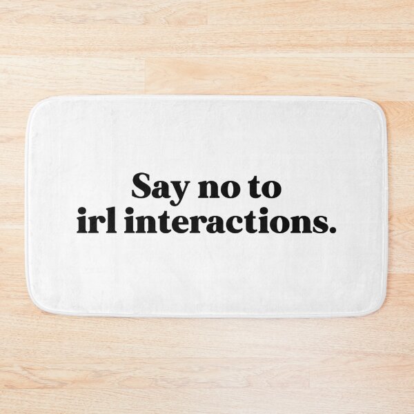 Item preview, Say no to irl interactions designed and sold by weirdly weird.