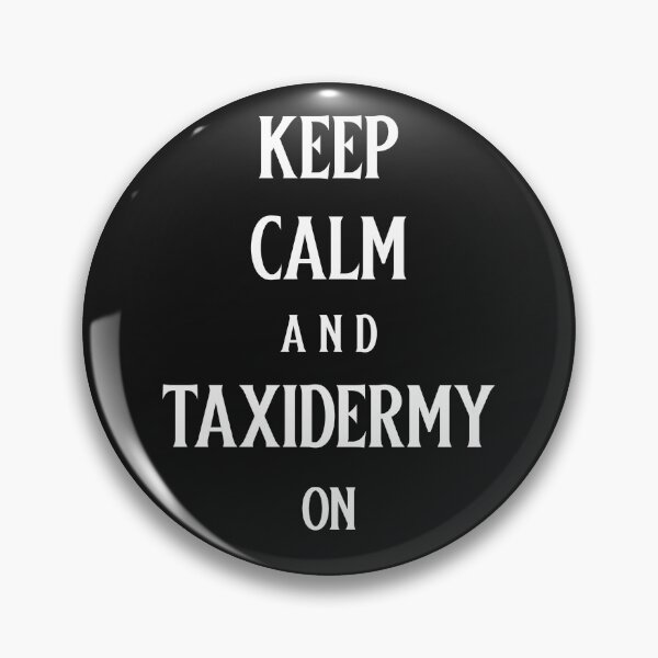 Artikelvorschau, Keep Calm and Taxidermy On entworfen und verkauft von BoldImpDes.