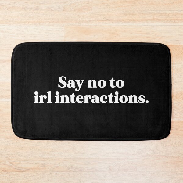 Item preview, Say no to irl interactions designed and sold by weirdly weird.