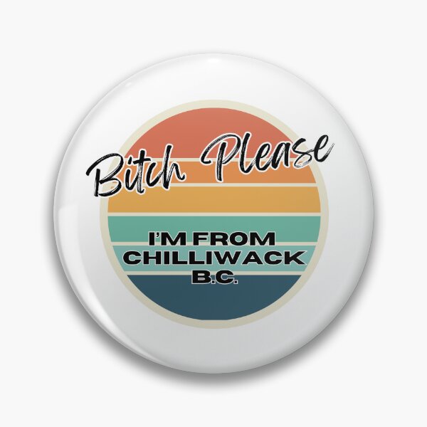 Item preview, Bitch Please I'm From Chilliwack BC - Adult Content designed and sold by bimbleDIY.