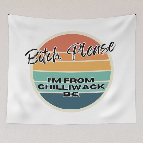 Item preview, Bitch Please I'm From Chilliwack BC - Adult Content designed and sold by bimbleDIY.