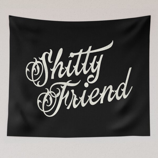 Item preview, Shitty Friend designed and sold by ourkid.