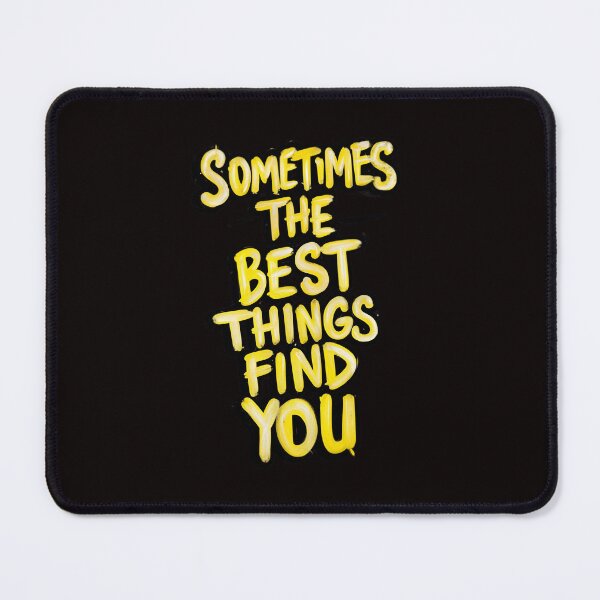 Item preview, SOMETIME BEST THINGS FIND YOU designed and sold by Aktarstore.