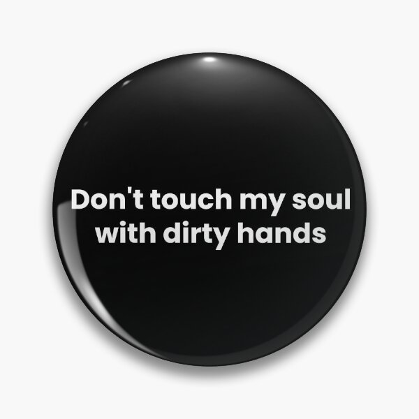 Item preview, don't touch my soul with dirty hands designed and sold by art-and-sticker.