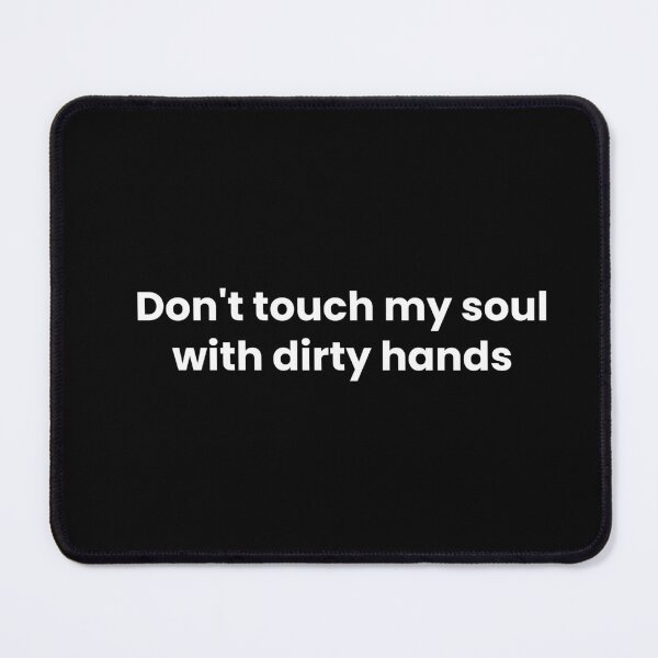 Item preview, don't touch my soul with dirty hands designed and sold by art-and-sticker.