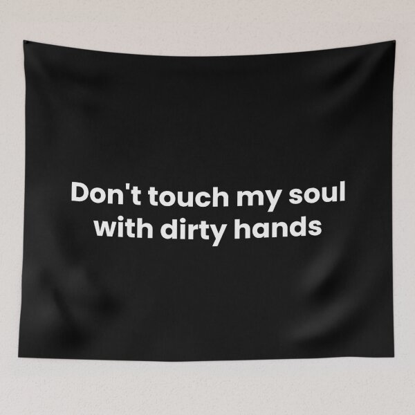 Item preview, don't touch my soul with dirty hands designed and sold by art-and-sticker.