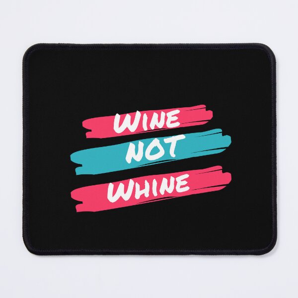 Item preview, WINE – NOT WHINE designed and sold by ElegantOutlines.