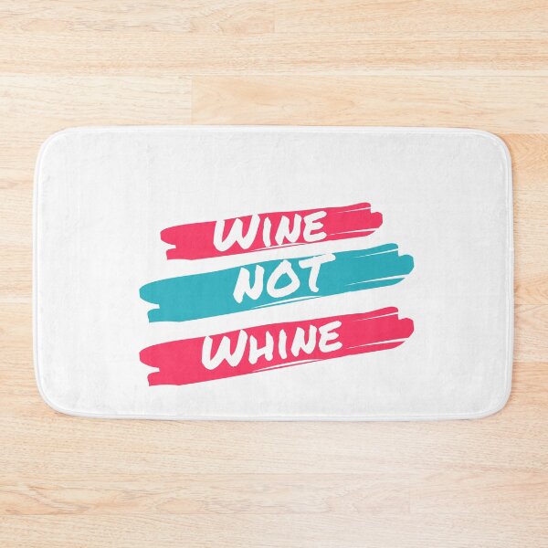 Item preview, WINE – NOT WHINE designed and sold by ElegantOutlines.