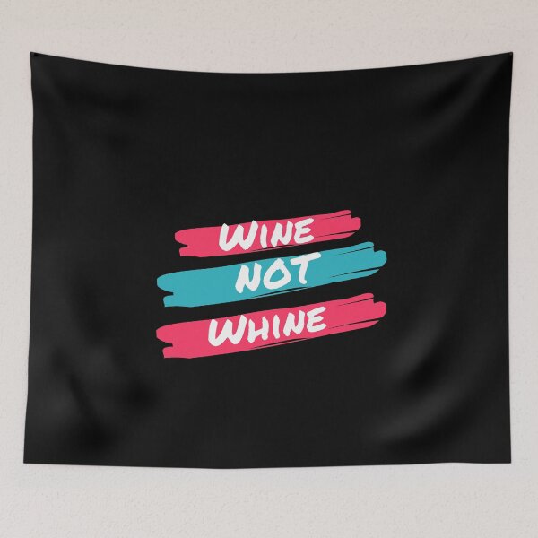 Item preview, WINE – NOT WHINE designed and sold by ElegantOutlines.