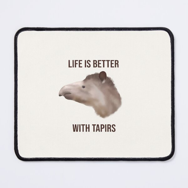 Item preview, Life is better with tapirs (lowland tapir) designed and sold by ThatIsSomething.