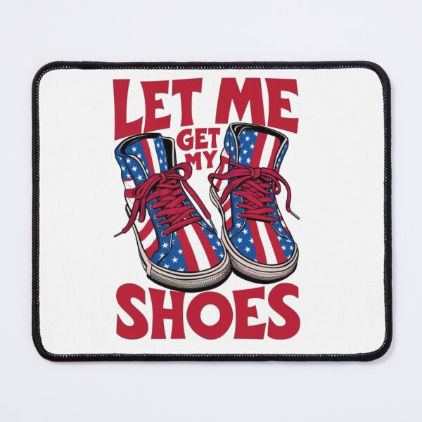 Item preview, Let Me Get My Shoes Funny Politics Quote President Saying designed and sold by SztylishDesigns.