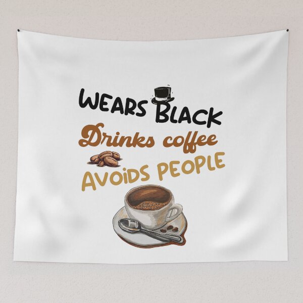 Item preview, Wears Black  Drinks Coffee  Avoids People designed and sold by belladesign7.