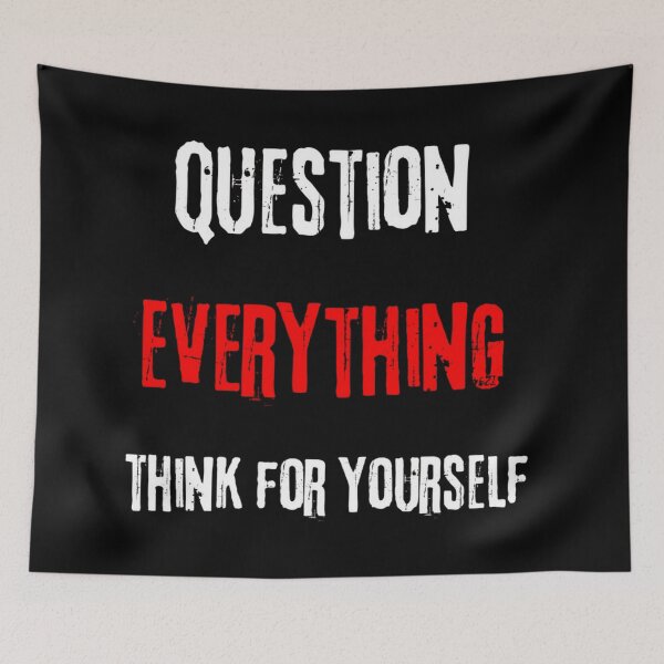 Item preview, Question Everythink Think For Yourself designed and sold by Krystian9809.