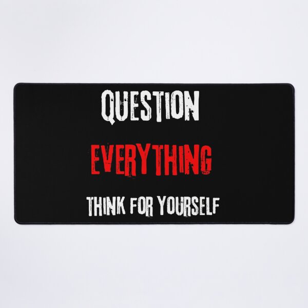 Item preview, Question Everythink Think For Yourself designed and sold by Krystian9809.