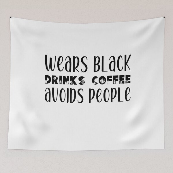 Item preview, Drinks Coffee Wears Black Avoids People designed and sold by belladesign7.