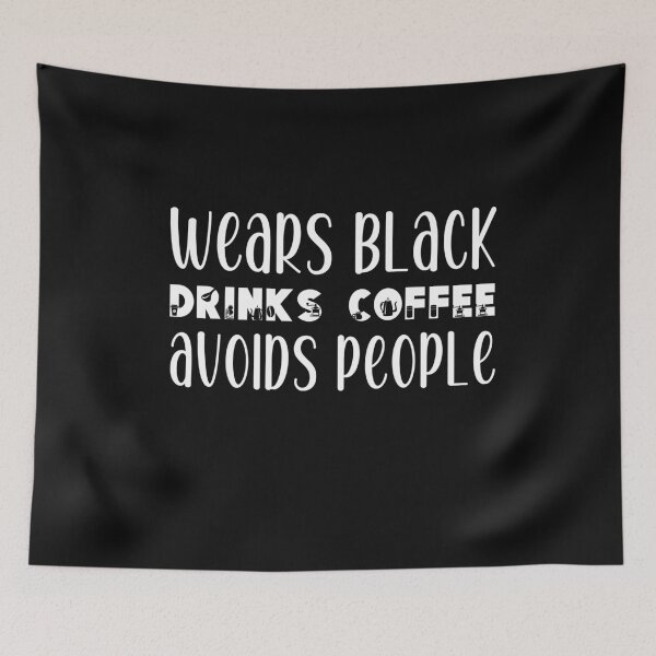Item preview, Wears Black  drinks coffee Avoids People designed and sold by belladesign7.
