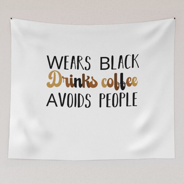 Item preview, Wears Black drinks coffee Avoids People designed and sold by belladesign7.