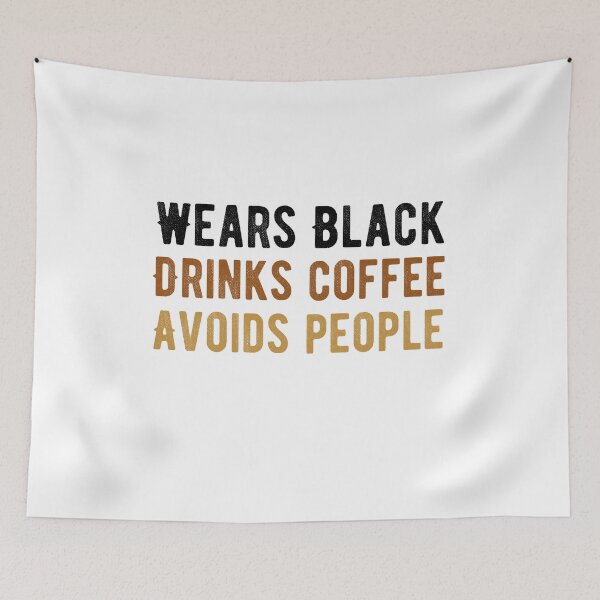 Item preview, Wears Black drinks coffee Avoids People designed and sold by belladesign7.