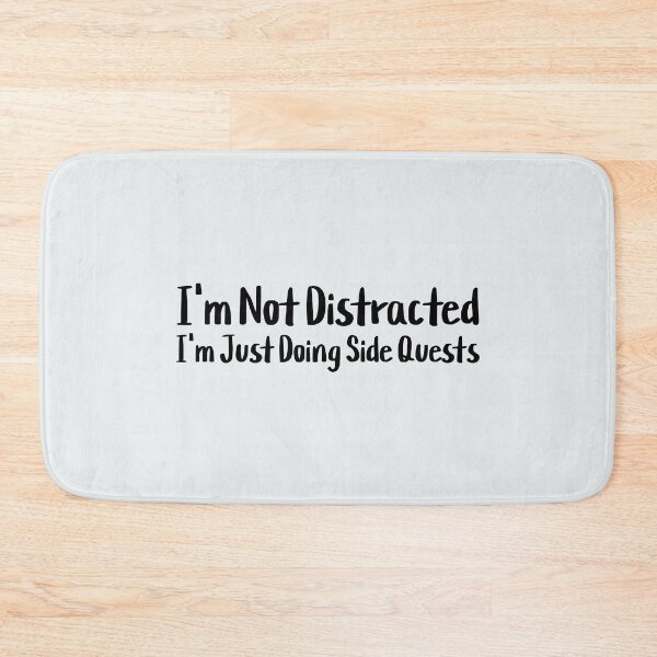 Item preview, I'm Not Distracted, I'm Just Doing Side Quests designed and sold by musthavewords.