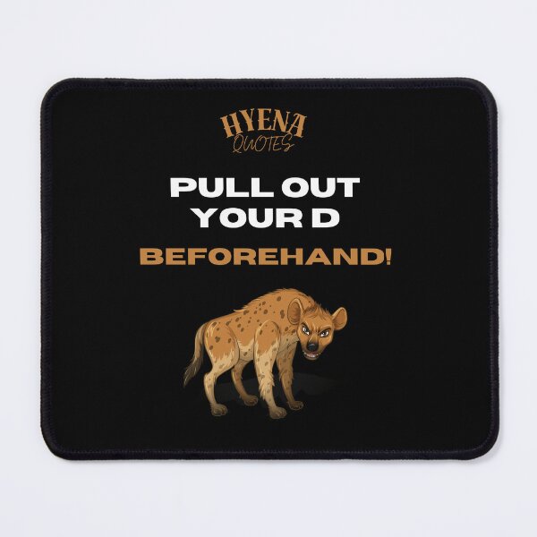 Item preview, Pull out your D beforehand! Hyena Quotes designed and sold by ManuelMuse.