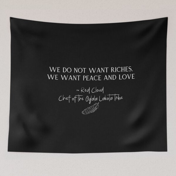 Item preview, We Do Not Want Riches We Want Peace & Love Quote Design designed and sold by EarthArtDesigns.