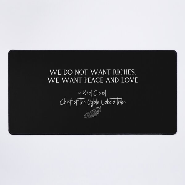 Item preview, We Do Not Want Riches We Want Peace & Love Quote Design designed and sold by EarthArtDesigns.