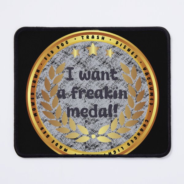 Item preview, I want a freakin medal! designed and sold by Alohamagic.