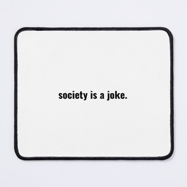 Item preview, Society is a Joke designed and sold by Oleksandra Pakholchuk.