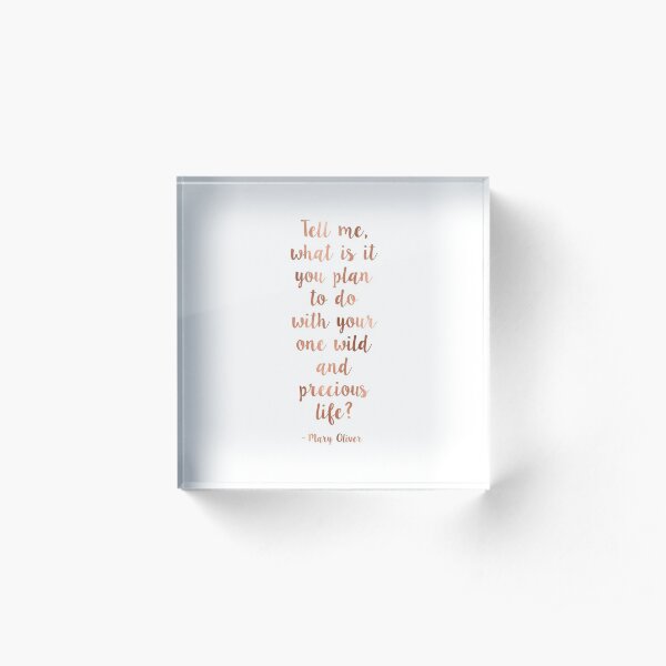 Wild and precious life Acrylic Block