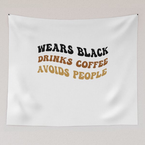 Item preview, Wears Black drinks coffee Avoids People designed and sold by belladesign7.
