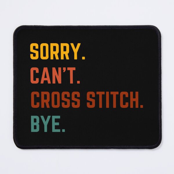 Item preview, Sorry Can't Cross Stitch Bye - Cross Stitcher Stitching - Cross Stitch Lover designed and sold by Wiss2Arts.