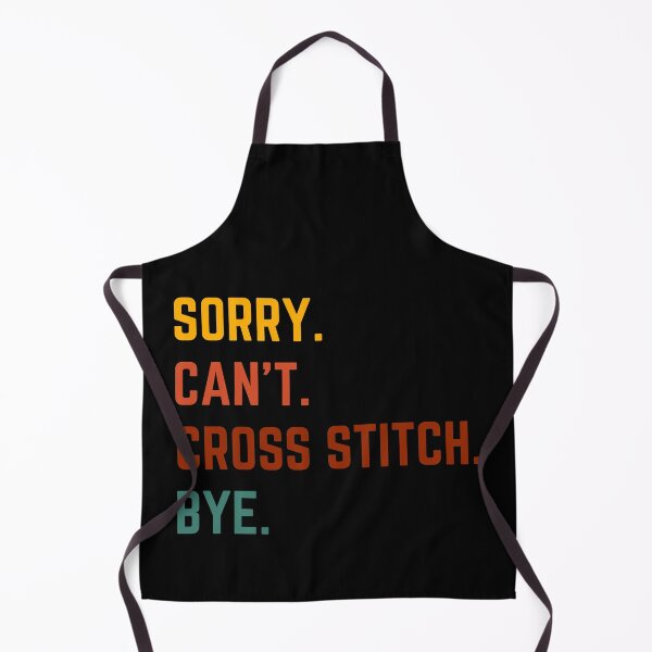 Item preview, Sorry Can't Cross Stitch Bye - Cross Stitcher Stitching - Cross Stitch Lover designed and sold by Wiss2Arts.