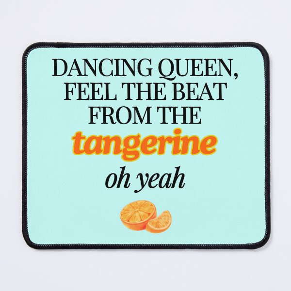 Item preview, Tangerine? Dancing Queen Funny Misheard Lyrics designed and sold by weezerd26.