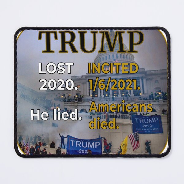 Item preview, Trump lost 2020. He lied.  Trump incited 1/6/21. Americans died. designed and sold by gnuber.