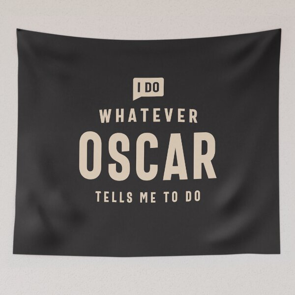 Item preview, I Do Whatever Oscar Tells Me To Do Name Oscar designed and sold by cidolopez.
