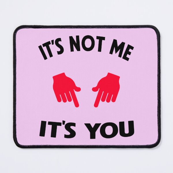 Item preview, Its Not Me Its You 1 designed and sold by DigitalandPhoto.