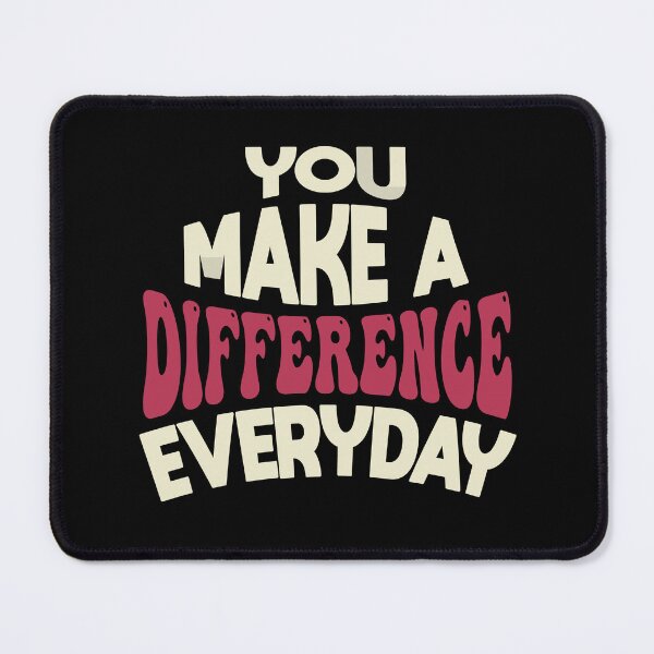 Item preview, You Make A Difference Everyday designed and sold by FYS-Arte-Style.