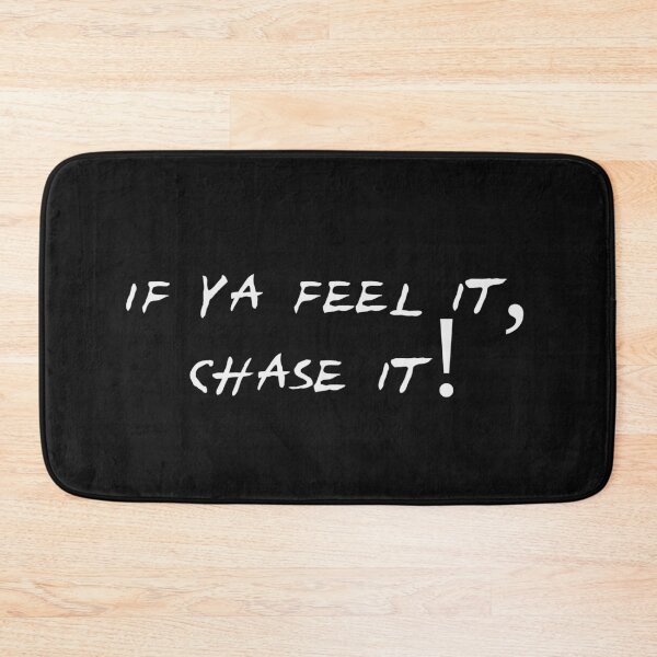 Item preview, If ya feel it, chase it! (Tyler Owens quote) designed and sold by wlsdesigns.