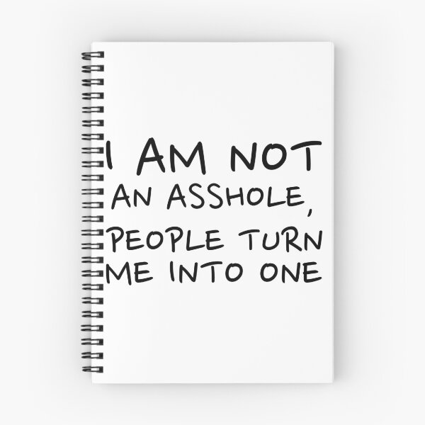 Item preview, I am not an asshole, people turn me into one designed and sold by dgutpro87.