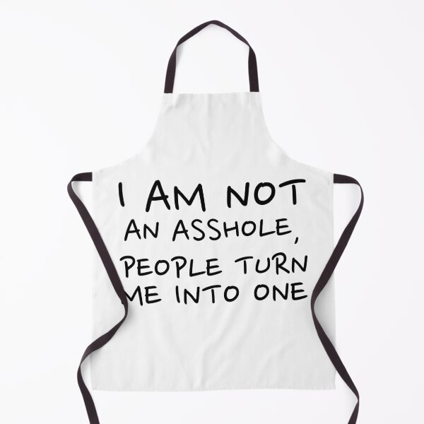 Item preview, I am not an asshole, people turn me into one designed and sold by dgutpro87.