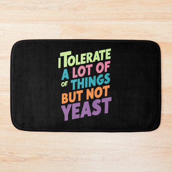 Item preview, Yeast Hates Me. I Tolerate A Lot Of Things But Not Yeast designed and sold by gomofo1974.