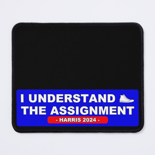 Item preview, Kamala Harris Quote - I Understand the assignment - I'm speaking - HARRIS for President - Vote Harris designed and sold by originalsusie.