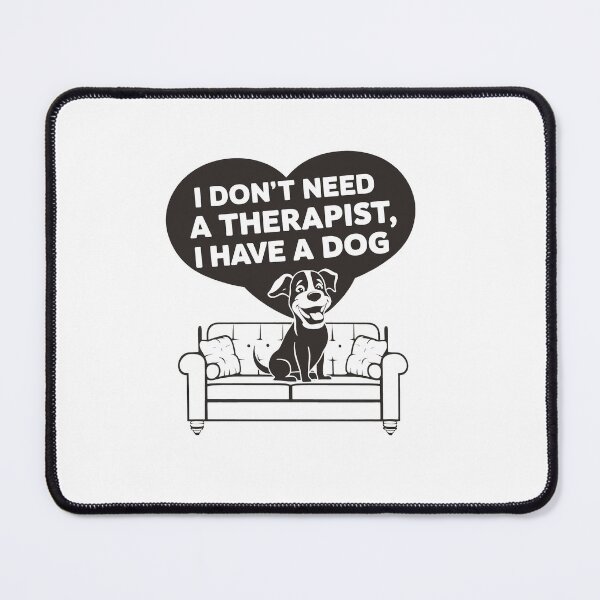 Item preview, I Don't Need A Therapist I Have A Dog designed and sold by MrERNST.