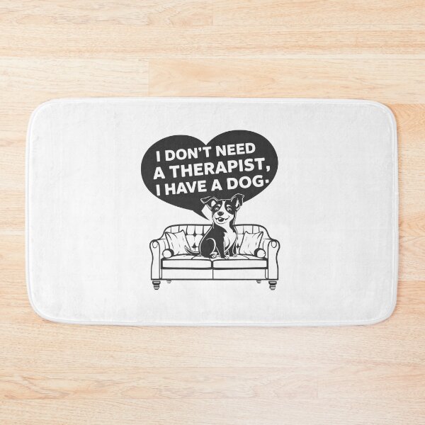 Item preview, I Don't Need A Therapist I Have A Dog designed and sold by MrERNST.