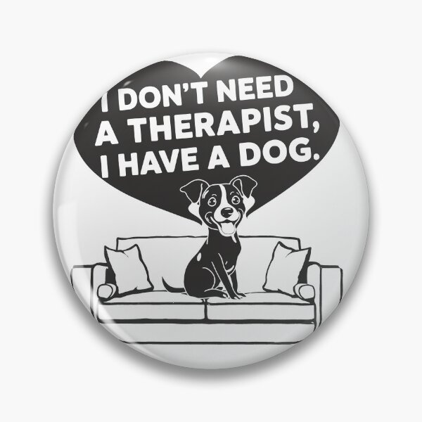 Item preview, I Don't Need A Therapist I Have A Dog designed and sold by MrERNST.