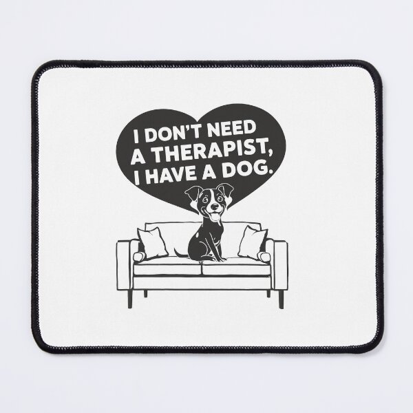 Item preview, I Don't Need A Therapist I Have A Dog designed and sold by MrERNST.